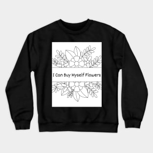 I Can Buy Myself Flowers Crewneck Sweatshirt